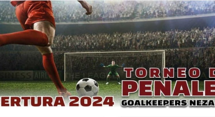 Torneo de penales “Goalkeepers Neza Cup”