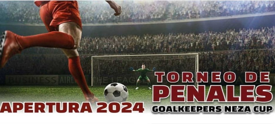 Torneo de penales "Goalkeepers Neza Cup”